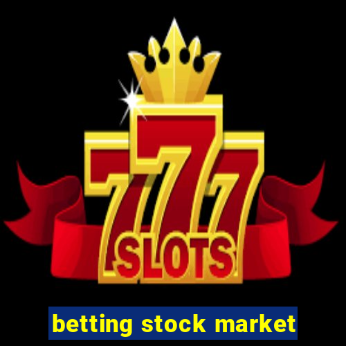 betting stock market