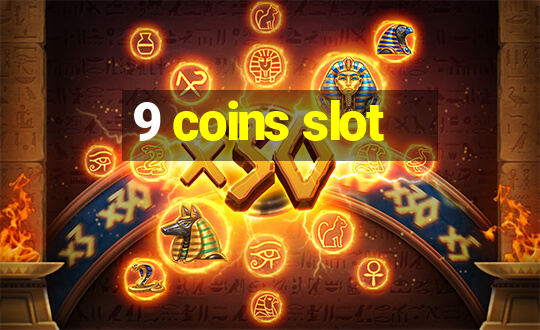 9 coins slot