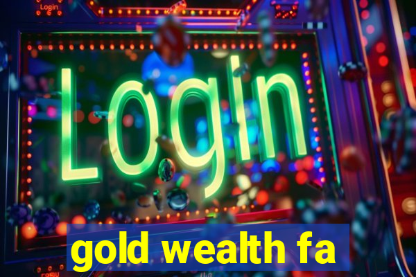 gold wealth fa