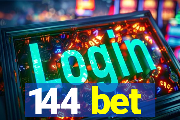 144 bet