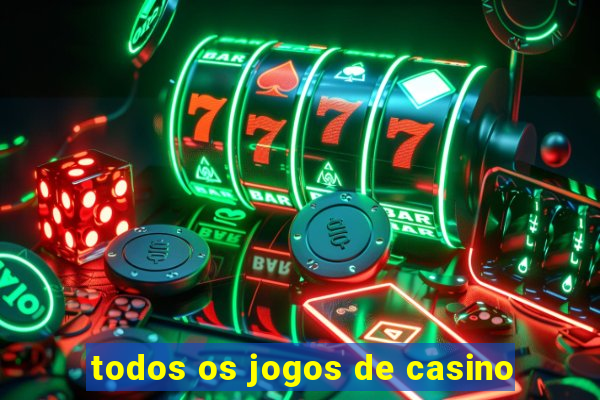 todos os jogos de casino