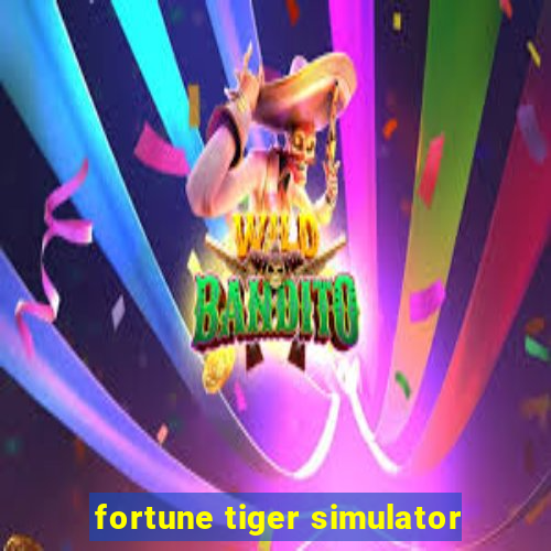 fortune tiger simulator