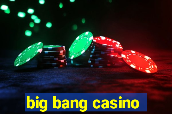 big bang casino