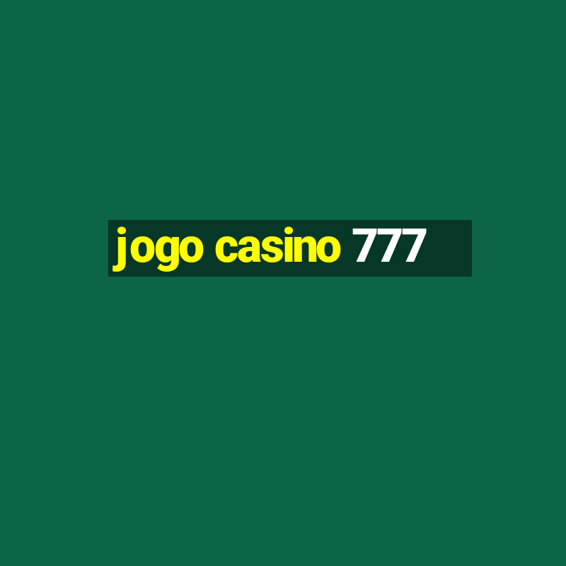 jogo casino 777