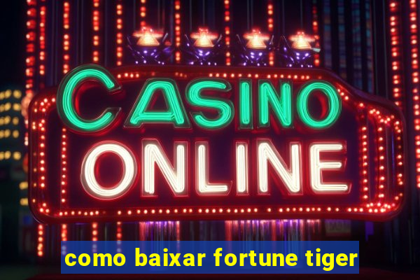 como baixar fortune tiger