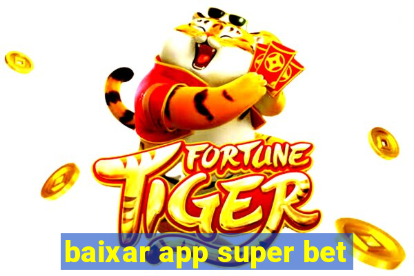 baixar app super bet