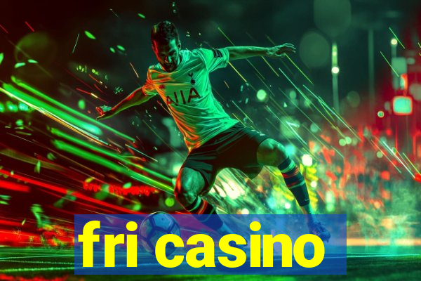 fri casino