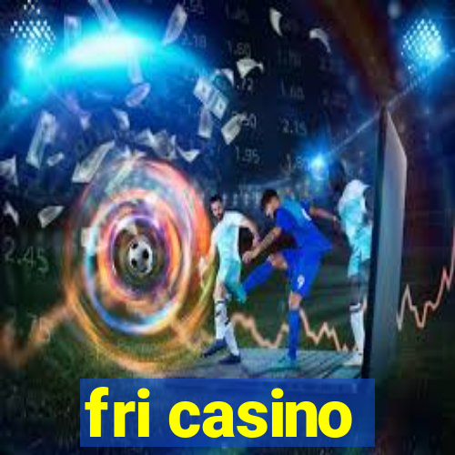 fri casino