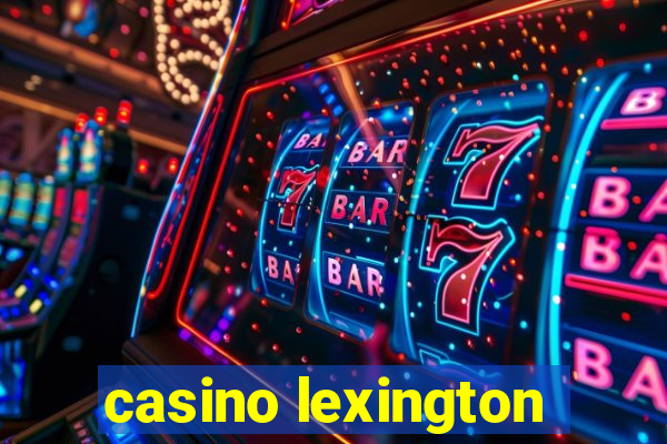 casino lexington