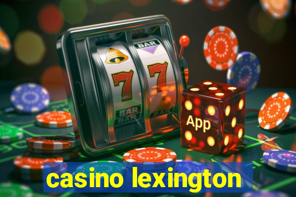 casino lexington