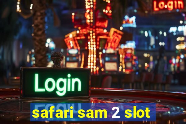 safari sam 2 slot