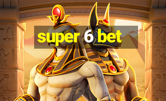 super 6 bet