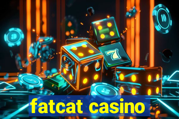 fatcat casino