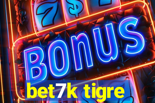 bet7k tigre