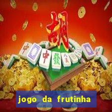 jogo da frutinha de ganhar dinheiro