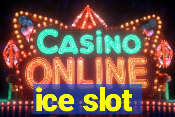 ice slot