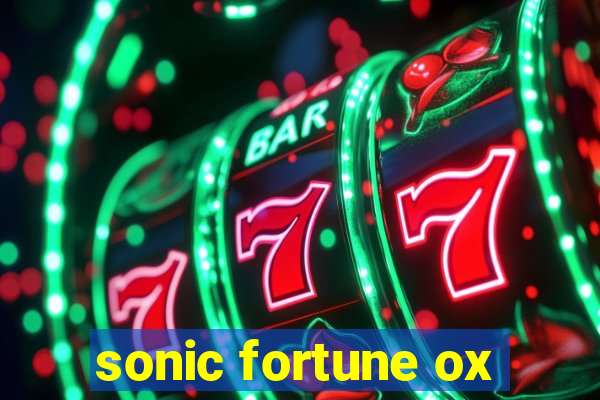 sonic fortune ox