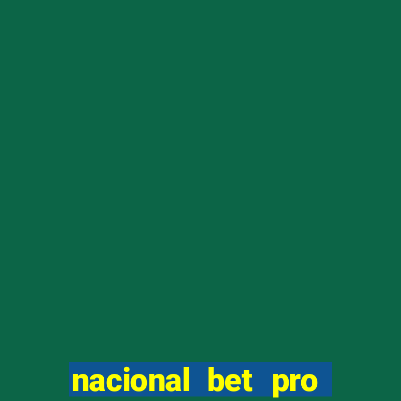 nacional bet pro é confiável