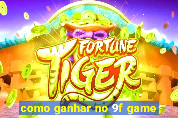 como ganhar no 9f game