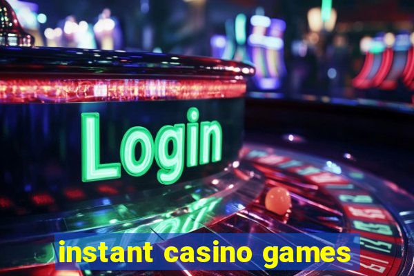 instant casino games