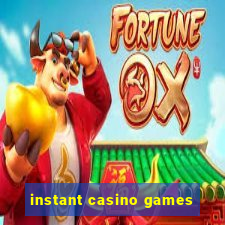 instant casino games