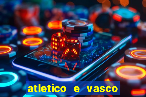 atletico e vasco onde assistir