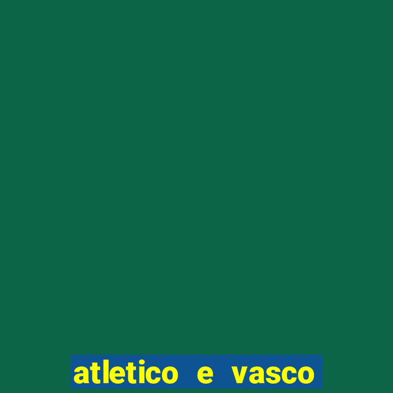 atletico e vasco onde assistir