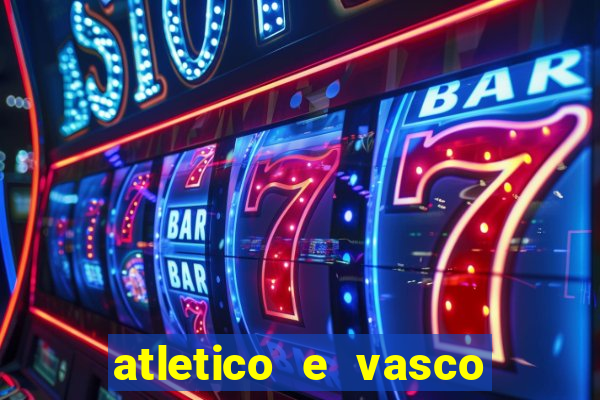 atletico e vasco onde assistir