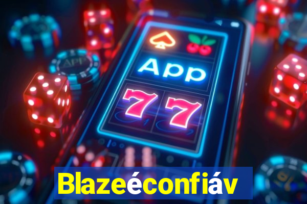 Blazeéconfiável