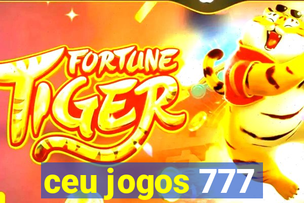 ceu jogos 777