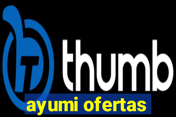 ayumi ofertas