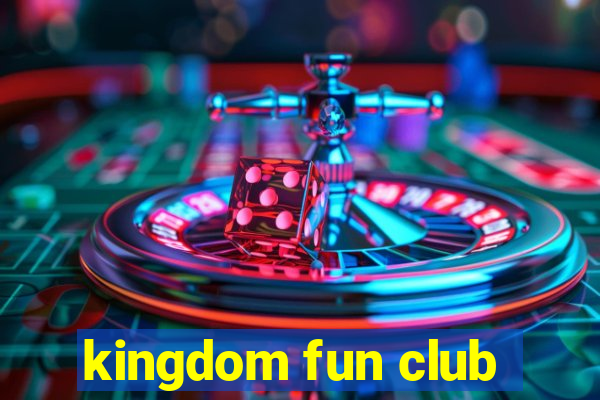 kingdom fun club