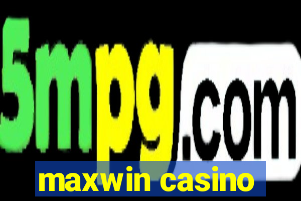 maxwin casino