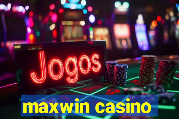 maxwin casino