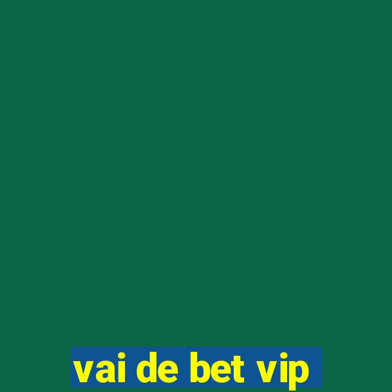 vai de bet vip