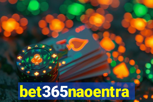 bet365naoentra