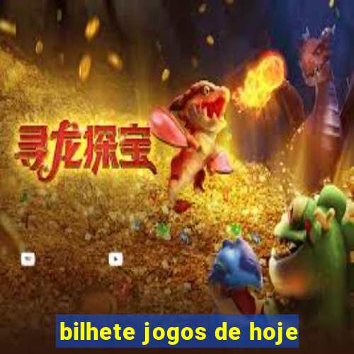 bilhete jogos de hoje