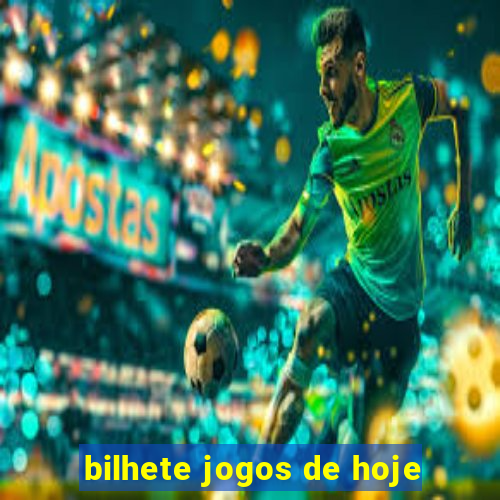 bilhete jogos de hoje