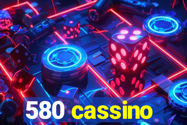 580 cassino