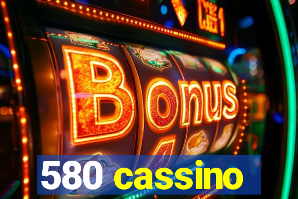 580 cassino