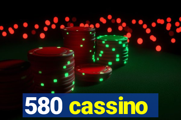 580 cassino