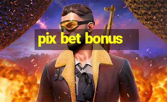 pix bet bonus