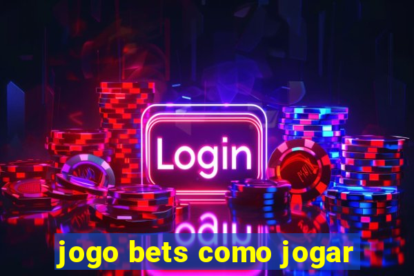 jogo bets como jogar