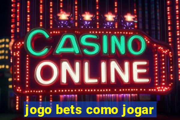 jogo bets como jogar