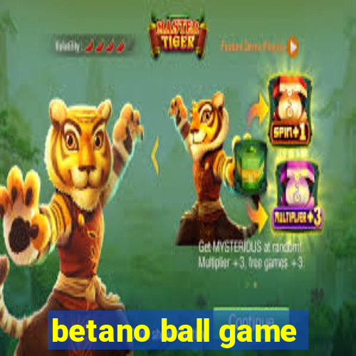 betano ball game