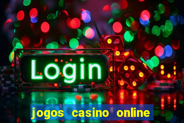 jogos casino online ganhar dinheiro