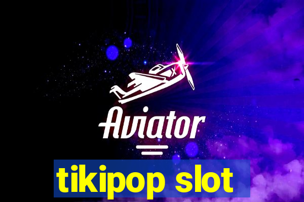 tikipop slot