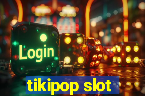 tikipop slot