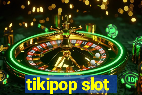 tikipop slot