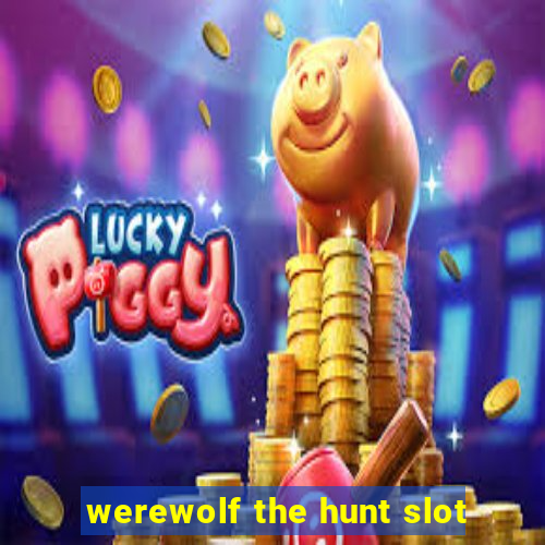 werewolf the hunt slot